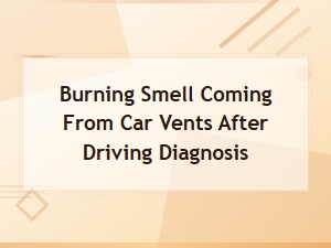 Burning Smell From Car Vents After Driving: Coolant Leak Diagnosis Guide